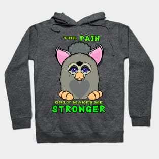 Furby - The Pain only makes me STRONGER Hoodie